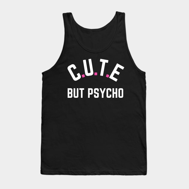 Cute But Psycho Tank Top by HobbyAndArt